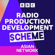 BBC Radio Production Development Scheme: Asian Network